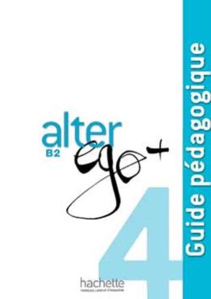 Picture of ALTER EGO+ 4 - GUIDE PEDAGOGIQUE (B2)