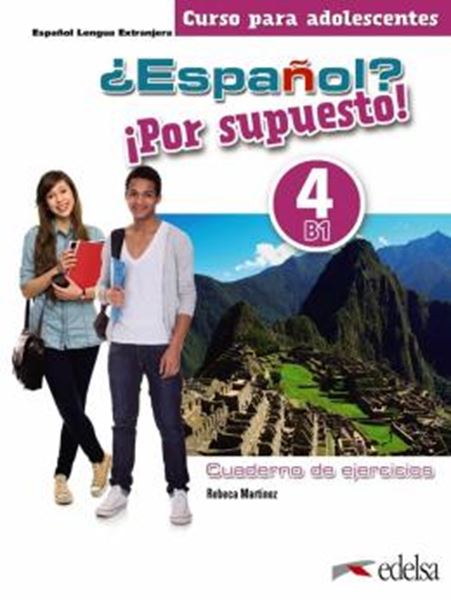 Picture of ¿ESPANOL? ¡POR SUPUESTO! 4 (B1) - CUADERNO DE EJERCICIOS - NUEVA EDICION A COLOR