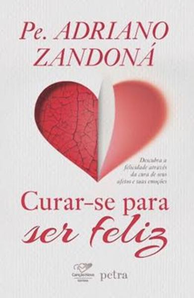 Picture of CURAR-SE PARA SER FELIZ - 11ª ED - DESCUBRA A FELICIDADE ATRAVES DA CURA DE SEUS AFETOS E SUAS EMOCOES