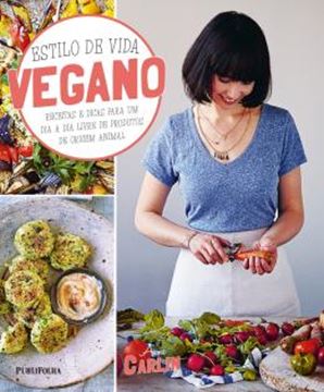 Imagem de ESTILO DE VIDA VEGANO - RECEITAS E DICAS PARA UM DIA A DIA LIVRE DE PRODUTOS DE ORIGEM ANIMAL