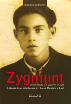 Imagem de ZYGMUNT - MEMORIAS DE GUERRA E PAZ - A HISTORIA DE UM POLONES ENTRE A II GUERRA MUNDIAL E O BRASIL