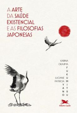 Imagem de A ARTE DA SAUDE EXISTENCIAL E AS FILOSOFIAS JAPONESAS