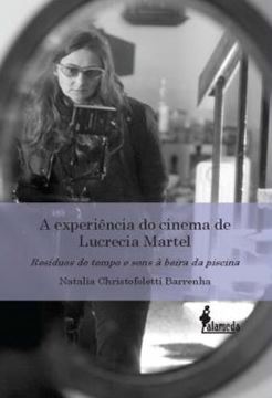 Imagem de A EXPERIENCIA DO CINEMA DE LUCRECIA MARTEL - RESIDUOS DO TEMPO E SONS A BEIRA DA PISCINA