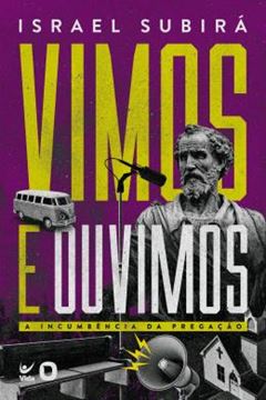 Imagem de VIMOS E OUVIMOS - A INCUMBENCIA DA PREGACAO