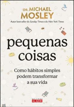 Imagem de PEQUENAS COISAS - COMO HÁBITOS SIMPLES PODEM TRANSFORMAR SUA VIDA