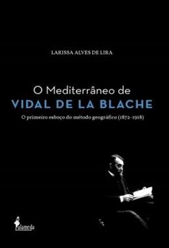 Imagem de O MEDITERRANEO DE VIDAL DE LA BLACHE - O PRIMEIRO ESBOCO DO METODO GEOGRAFICO (1872-1918)